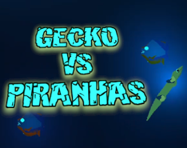 Gecko vs Piranhas Image