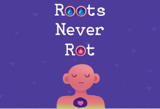 Roots Never Rot Image