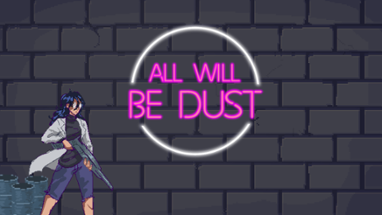 All Will Be Dust Image