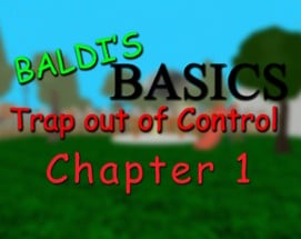 Baldi's Basics Trap out of control Chapter 1 V1.3.3 Image