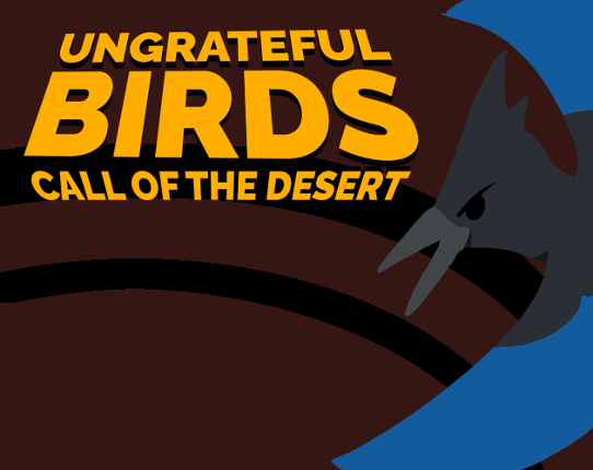 Ungrateful Birds: Call of the Desert Game Cover