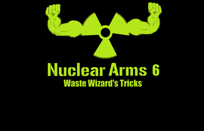Nuclear Arms 6: Waste Wizard's Tricks Game Cover