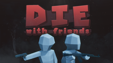 Die with friends Image