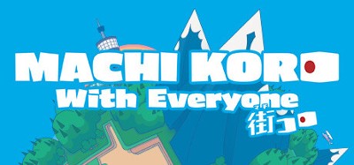 MACHI KORO With Everyone Image