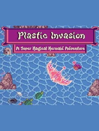 Plastic Invasion: A Super Magical Mermaid Adventure Game Cover