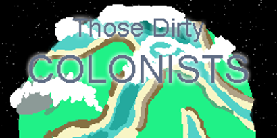 Those Dirty Colonists - LD33 Image