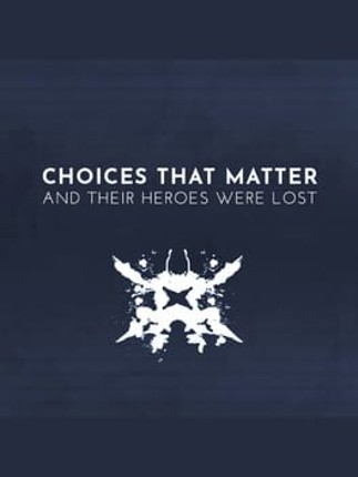 Choices That Matter: And Their Heroes Were Lost Game Cover