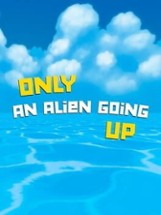 Only an Alien Going Up! Image