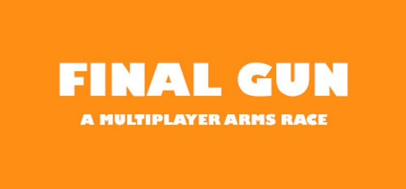 Final Gun: A Multiplayer Arms Race Game Cover