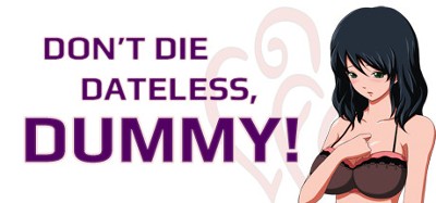 Don't Die Dateless, Dummy! Image