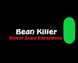 Bean Killer Horror Scary Experience Image