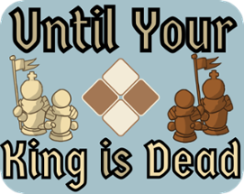 Until your King is Dead (Jam Edition) Image
