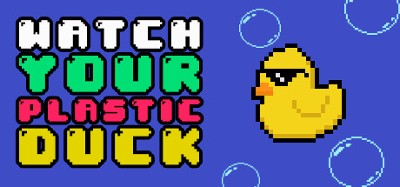 Watch Your Plastic Duck Image