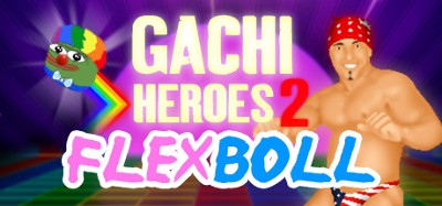 Gachi Heroes 2: Flexboll Image