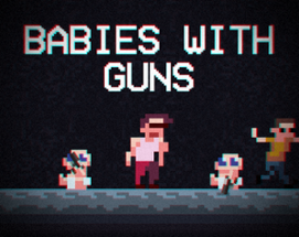Babies With Guns Image