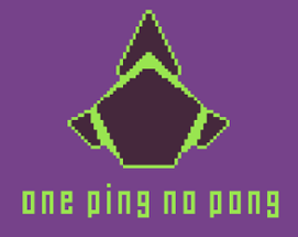 One Ping No Pong - GMTK Jam 2019 Image