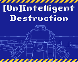 [Un]Intelligent Destruction Image