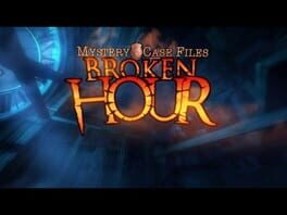 Mystery Case Files: Broken Hour Image