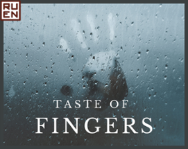 Taste of Fingers | Вкус пальцев Image