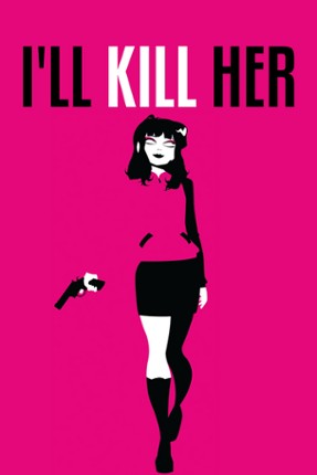 I’ll KILL HER Game Cover