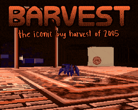 Barvest: The Iconic Bug Harvest of 2005 Game Cover