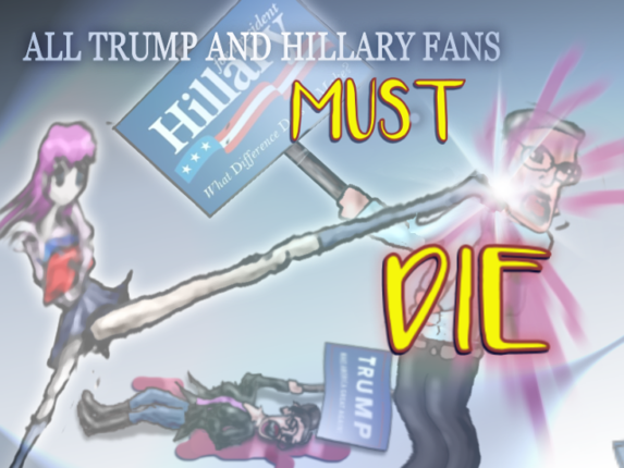 All Trump and Hillary Fans Must Die Game Cover