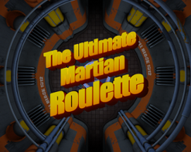 The Ultimate Martian Roulette Image