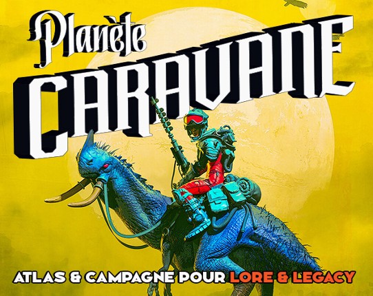 Planète Caravane : Atlas & Campagne pour Lore & Legacy Game Cover
