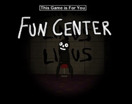 This Game is For You: Fun Center Image