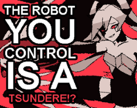 The Robot You Control is a Tsundere!? Image