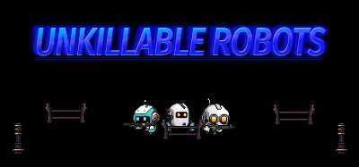 UNKILLABLE ROBOTS Image