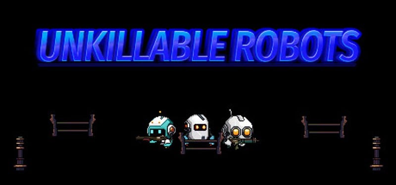 UNKILLABLE ROBOTS Game Cover