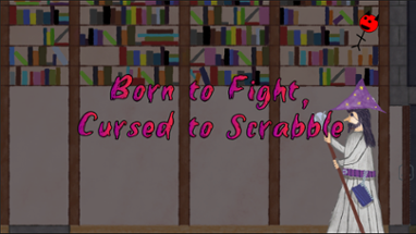Born to Fight, Cursed to Scrabble Image