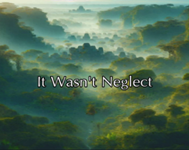 It Wasn't Neglect Image