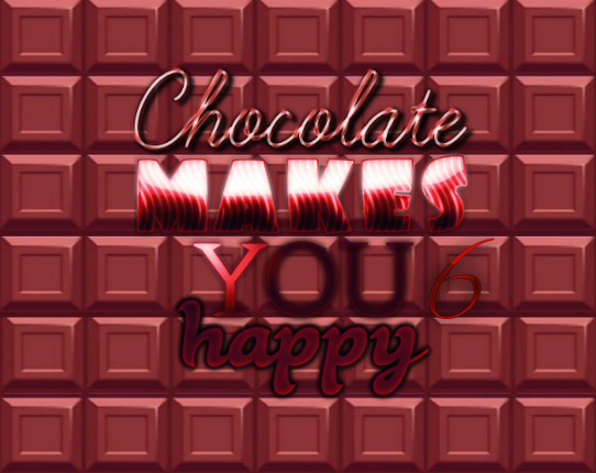 Chocolate makes you happy 6 Game Cover