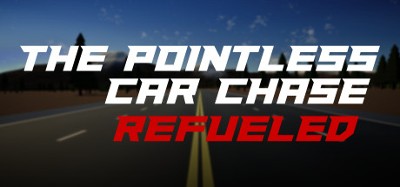 The Pointless Car Chase: Refueled Image