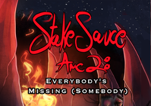 Stake Sauce Arc 2: EVERYBODY'S MISSING (SOMEBODY) Image