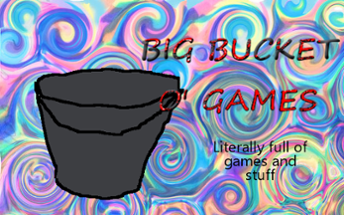 Big Bucket O' Games Image