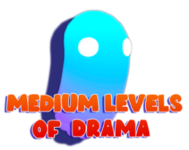 Medium Levels Of Drama! Image