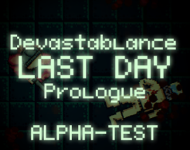 Devastablance. Last Day. Prologue. Re-make(ALPHA TEST) Image