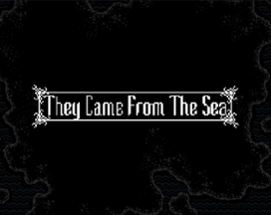 They Came From the Sea Image