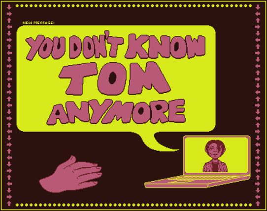 You Don't Know Tom Anymore Game Cover