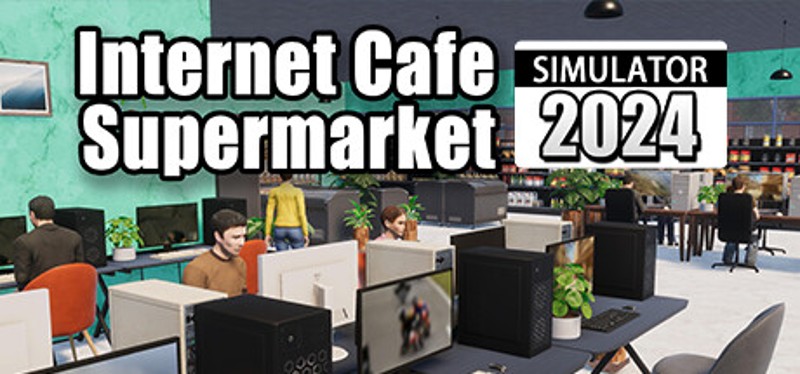 Internet Cafe & Supermarket Simulator 2024 Game Cover