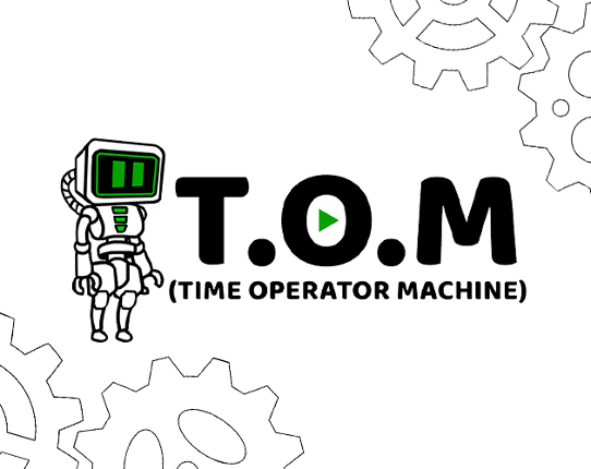 T.O.M (time operator machine) Game Cover