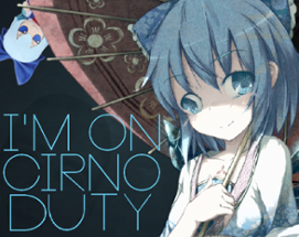 I'm On Cirno Duty Image