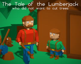 The Tale of the Lumberjack who did not want to cut trees Image