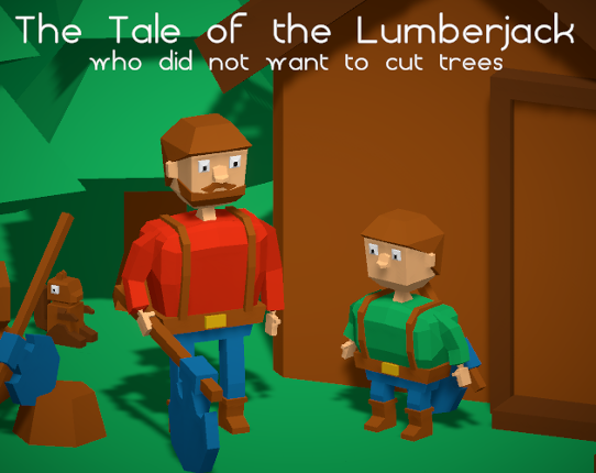 The Tale of the Lumberjack who did not want to cut trees Game Cover