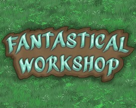 Fantastical Workshop Image