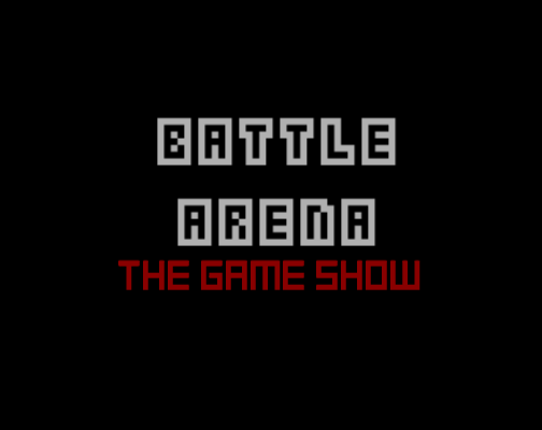 BATTLE ARENA: The GAME Show ! Game Cover