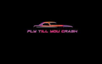 Fly Til You Crash Image